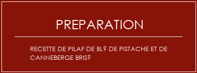 Réalisation de Recette de pilaf de blé de pistache et de canneberge brisé Recette Indienne Traditionnelle