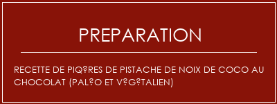 Réalisation de Recette de piqûres de pistache de noix de coco au chocolat (paléo et végétalien) Recette Indienne Traditionnelle