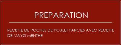 Réalisation de Recette de poches de poulet farcies avec recette de mayo menthe Recette Indienne Traditionnelle