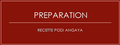 Réalisation de Recette Podi Angaya Recette Indienne Traditionnelle