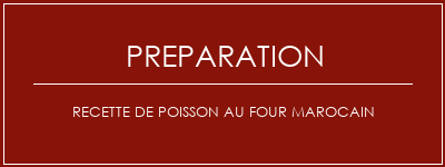 Réalisation de Recette de poisson au four marocain Recette Indienne Traditionnelle