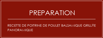 Réalisation de Recette de poitrine de poulet balsamique grillée panoramique Recette Indienne Traditionnelle