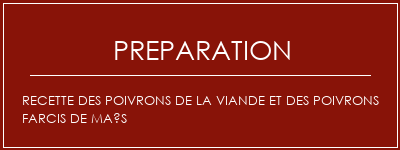 Réalisation de Recette des poivrons de la viande et des poivrons farcis de maïs Recette Indienne Traditionnelle