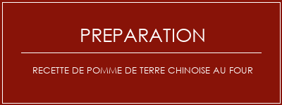 Réalisation de Recette de pomme de terre chinoise au four Recette Indienne Traditionnelle