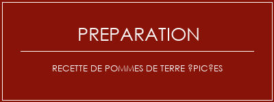 Réalisation de Recette de pommes de terre épicées Recette Indienne Traditionnelle