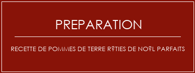 Réalisation de Recette de pommes de terre rôties de Noël parfaits Recette Indienne Traditionnelle