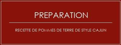 Réalisation de Recette de pommes de terre de style cajun Recette Indienne Traditionnelle