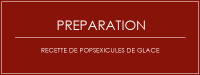 Réalisation de Recette de Popsexicules de glace Recette Indienne Traditionnelle