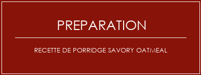 Réalisation de Recette de porridge Savory Oatmeal Recette Indienne Traditionnelle