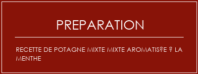 Réalisation de Recette de potagne mixte mixte aromatisée à la menthe Recette Indienne Traditionnelle