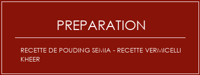 Réalisation de Recette de pouding Semia - Recette Vermicelli Kheer Recette Indienne Traditionnelle