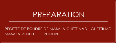 Réalisation de Recette de poudre de masala Chettinad - Chettinad Masala Recette de poudre Recette Indienne Traditionnelle