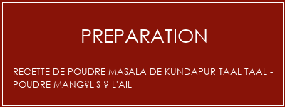 Réalisation de Recette de poudre Masala de Kundapur Taal Taal - Poudre mangélis à l'ail Recette Indienne Traditionnelle