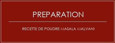 Réalisation de Recette de poudre Masala Malvani Recette Indienne Traditionnelle