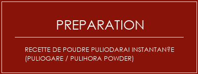 Réalisation de Recette de poudre Puliodarai instantanée (Puliogare / Pulihora Powder) Recette Indienne Traditionnelle