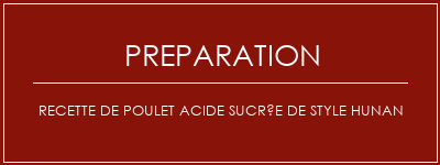 Réalisation de Recette de poulet acide sucrée de style hunan Recette Indienne Traditionnelle