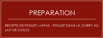 Réalisation de Recette de Poulet Mapas - Poulet dans la curry au lait de coco Recette Indienne Traditionnelle