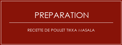 Réalisation de Recette de poulet tikka masala Recette Indienne Traditionnelle