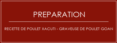 Réalisation de Recette de poulet Xacuti - Graveuse de poulet Goan Recette Indienne Traditionnelle