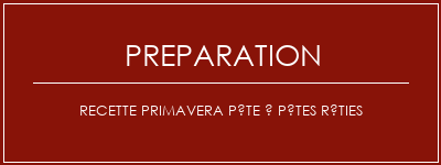 Réalisation de Recette Primavera Pâte à pâtes rôties Recette Indienne Traditionnelle