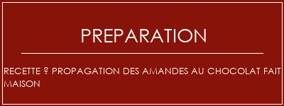 Réalisation de Recette à propagation des amandes au chocolat fait maison Recette Indienne Traditionnelle