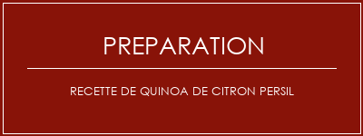 Réalisation de Recette de quinoa de citron persil Recette Indienne Traditionnelle