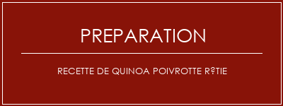 Réalisation de Recette de quinoa poivrotte rôtie Recette Indienne Traditionnelle