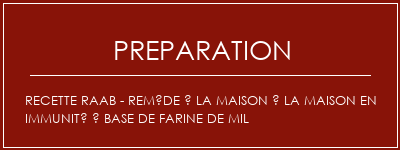 Réalisation de Recette Raab - Remède à la maison à la maison en immunité à base de farine de mil Recette Indienne Traditionnelle