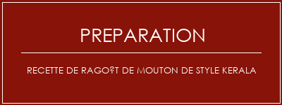 Réalisation de Recette de ragoût de mouton de style kerala Recette Indienne Traditionnelle