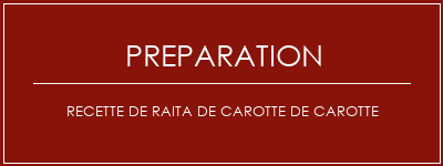 Réalisation de Recette de Raita de carotte de carotte Recette Indienne Traditionnelle