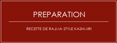 Réalisation de Recette de Rajma Style Kashmiri Recette Indienne Traditionnelle