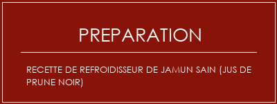 Réalisation de Recette de refroidisseur de Jamun sain (jus de prune noir) Recette Indienne Traditionnelle