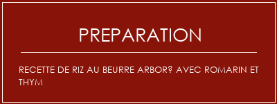 Réalisation de Recette de riz au beurre arboré avec romarin et thym Recette Indienne Traditionnelle