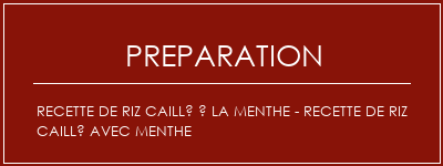 Réalisation de Recette de riz caillé à la menthe - Recette de riz caillé avec menthe Recette Indienne Traditionnelle