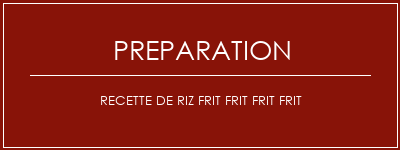 Réalisation de Recette de riz frit frit frit frit Recette Indienne Traditionnelle