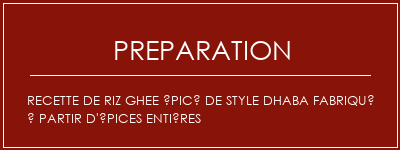 Réalisation de Recette de riz ghee épicé de style dhaba fabriqué à partir d'épices entières Recette Indienne Traditionnelle