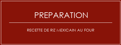 Réalisation de Recette de riz mexicain au four Recette Indienne Traditionnelle