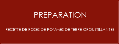 Réalisation de Recette de roses de pommes de terre croustillantes Recette Indienne Traditionnelle