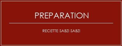 Réalisation de Recette SABZI SABZI Recette Indienne Traditionnelle