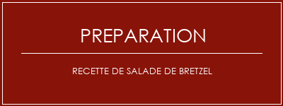 Réalisation de Recette de salade de bretzel Recette Indienne Traditionnelle