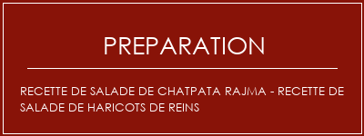 Réalisation de Recette de salade de chatpata rajma - Recette de salade de haricots de reins Recette Indienne Traditionnelle