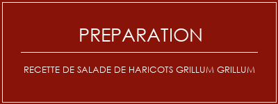 Réalisation de Recette de salade de haricots grillum grillum Recette Indienne Traditionnelle