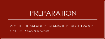 Réalisation de Recette de salade de mangue de style frais de style mexicain Rajma Recette Indienne Traditionnelle