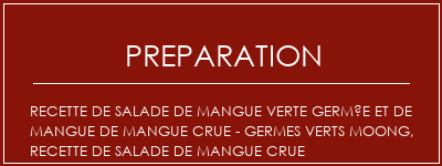 Réalisation de Recette de salade de mangue verte germée et de mangue de mangue crue - germes verts Moong, recette de salade de mangue crue Recette Indienne Traditionnelle