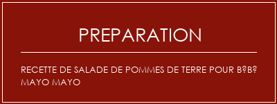 Réalisation de Recette de salade de pommes de terre pour bébé Mayo Mayo Recette Indienne Traditionnelle