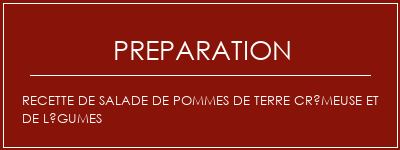 Réalisation de Recette de salade de pommes de terre crémeuse et de légumes Recette Indienne Traditionnelle