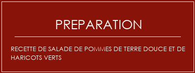 Réalisation de Recette de salade de pommes de terre douce et de haricots verts Recette Indienne Traditionnelle