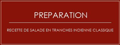 Réalisation de Recette de salade en tranches indienne classique Recette Indienne Traditionnelle