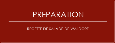 Réalisation de Recette de salade de Waldorf Recette Indienne Traditionnelle