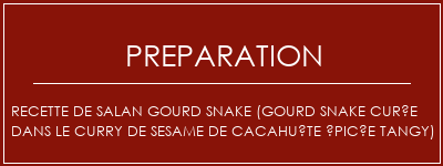 Réalisation de Recette de Salan Gourd Snake (Gourd Snake Curée dans le curry de Sesame de cacahuète épicée Tangy) Recette Indienne Traditionnelle